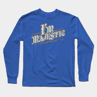 I'm Majestic Long Sleeve T-Shirt